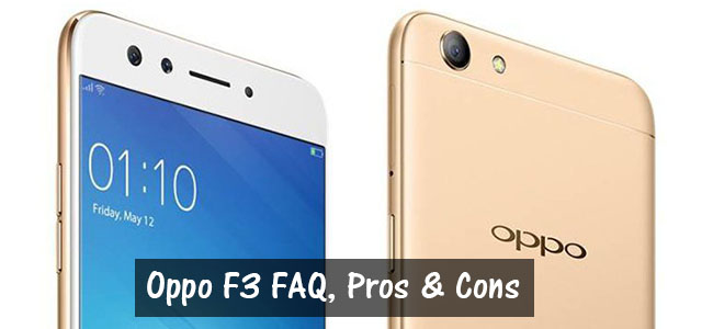 Oppo F3 FAQ, Pros & Cons